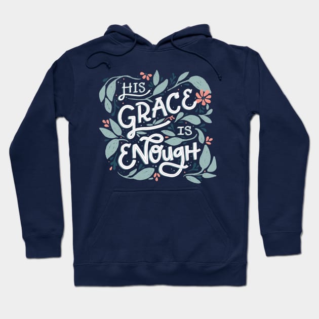 His Grace is Enough - Floral - Hand Lettering Hoodie by By Erika with a K